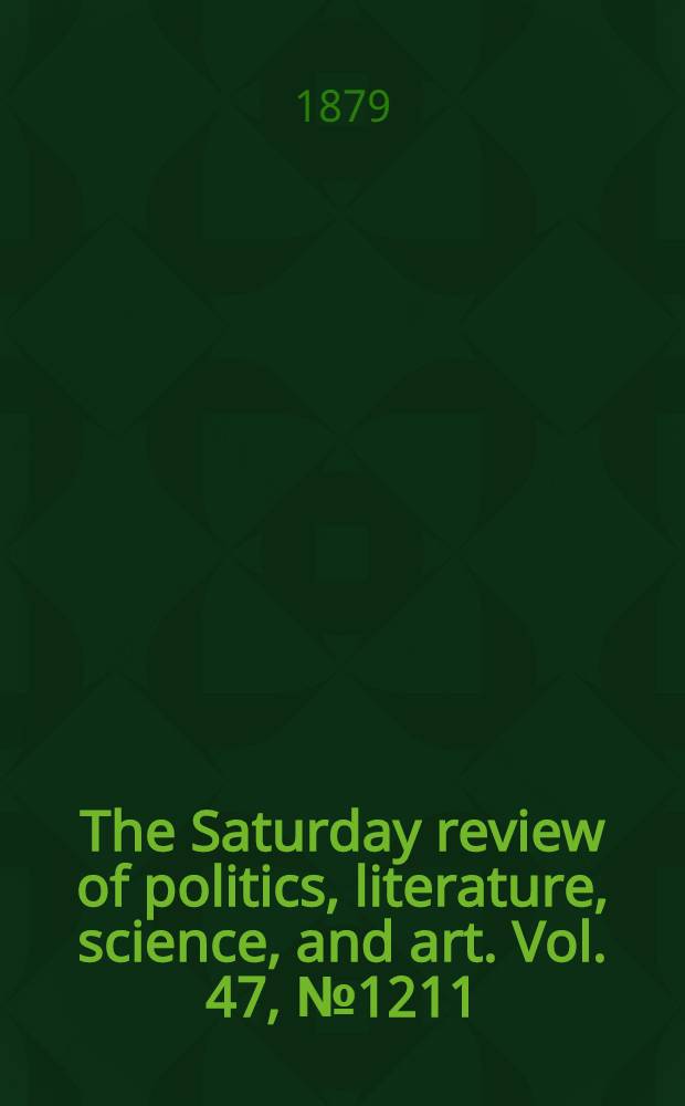 The Saturday review of politics, literature, science, and art. Vol. 47, № 1211