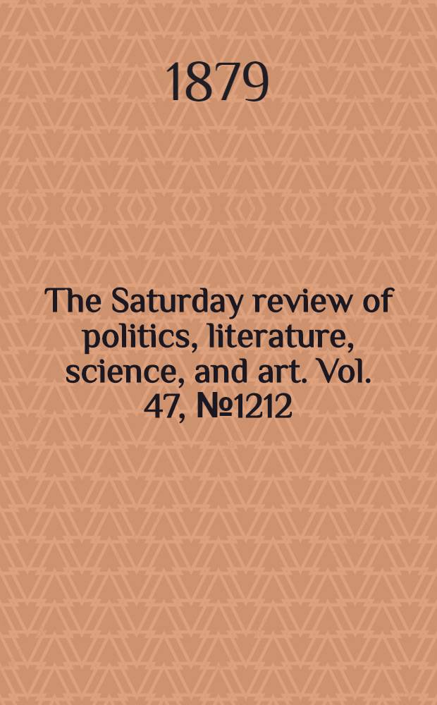 The Saturday review of politics, literature, science, and art. Vol. 47, № 1212