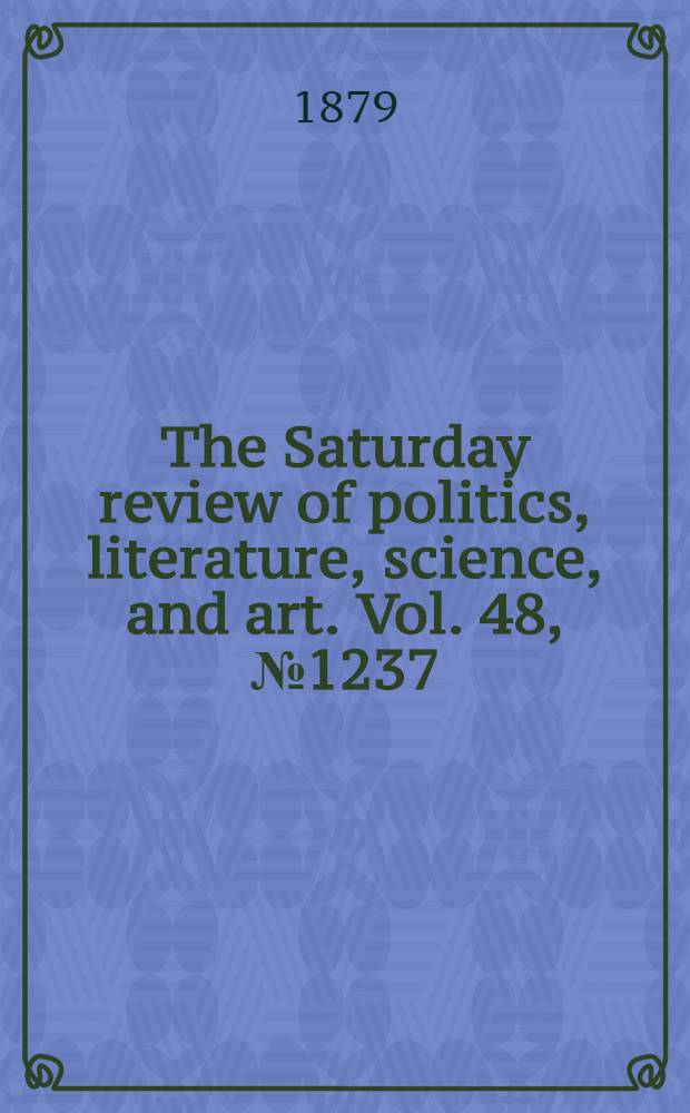 The Saturday review of politics, literature, science, and art. Vol. 48, № 1237
