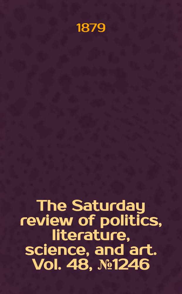 The Saturday review of politics, literature, science, and art. Vol. 48, № 1246