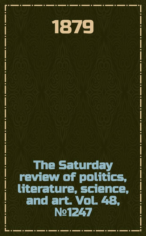 The Saturday review of politics, literature, science, and art. Vol. 48, № 1247
