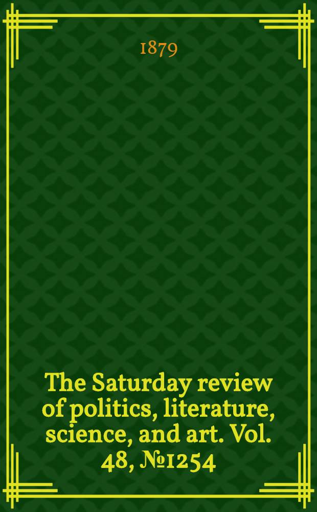 The Saturday review of politics, literature, science, and art. Vol. 48, № 1254