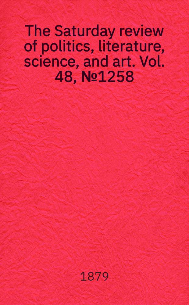 The Saturday review of politics, literature, science, and art. Vol. 48, № 1258