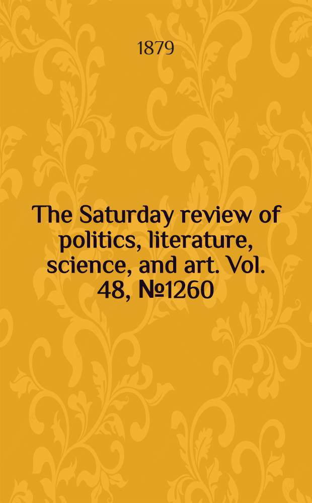 The Saturday review of politics, literature, science, and art. Vol. 48, № 1260
