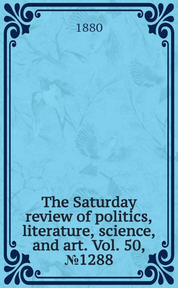 The Saturday review of politics, literature, science, and art. Vol. 50, № 1288