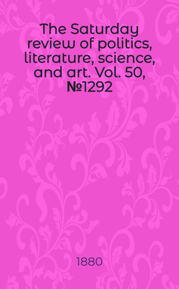 The Saturday review of politics, literature, science, and art. Vol. 50, № 1292