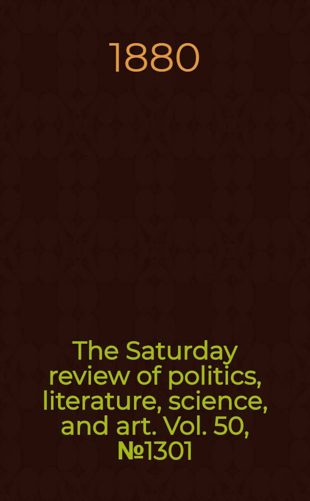 The Saturday review of politics, literature, science, and art. Vol. 50, № 1301
