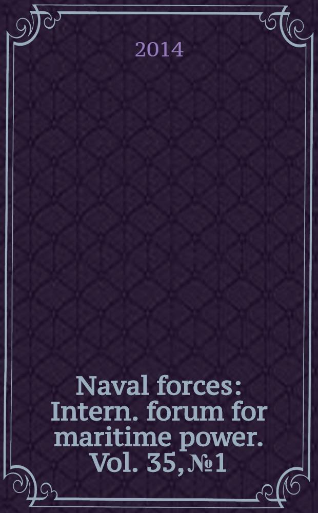 Naval forces : Intern. forum for maritime power. Vol. 35, № 1