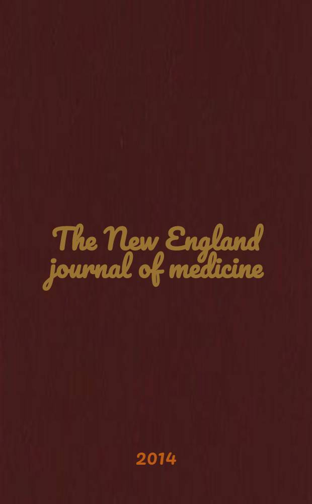 The New England journal of medicine : Formerly the Boston medical a. surgical journal. Vol. 370, № 6