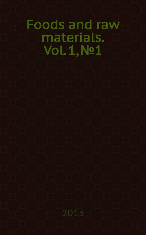 Foods and raw materials. Vol. 1, № 1