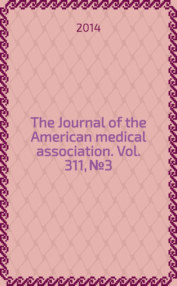 The Journal of the American medical association. Vol. 311, № 3