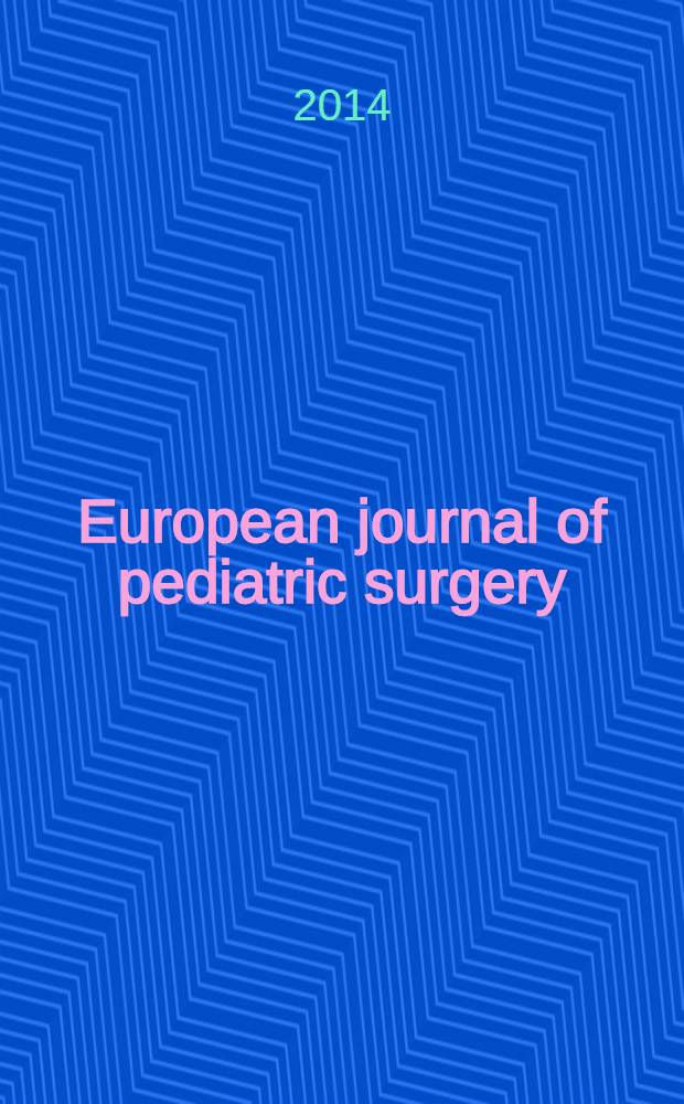 European journal of pediatric surgery : Offic. j. of Austrian assoc. of pediatric surgery etc. Vol. 24, № 1