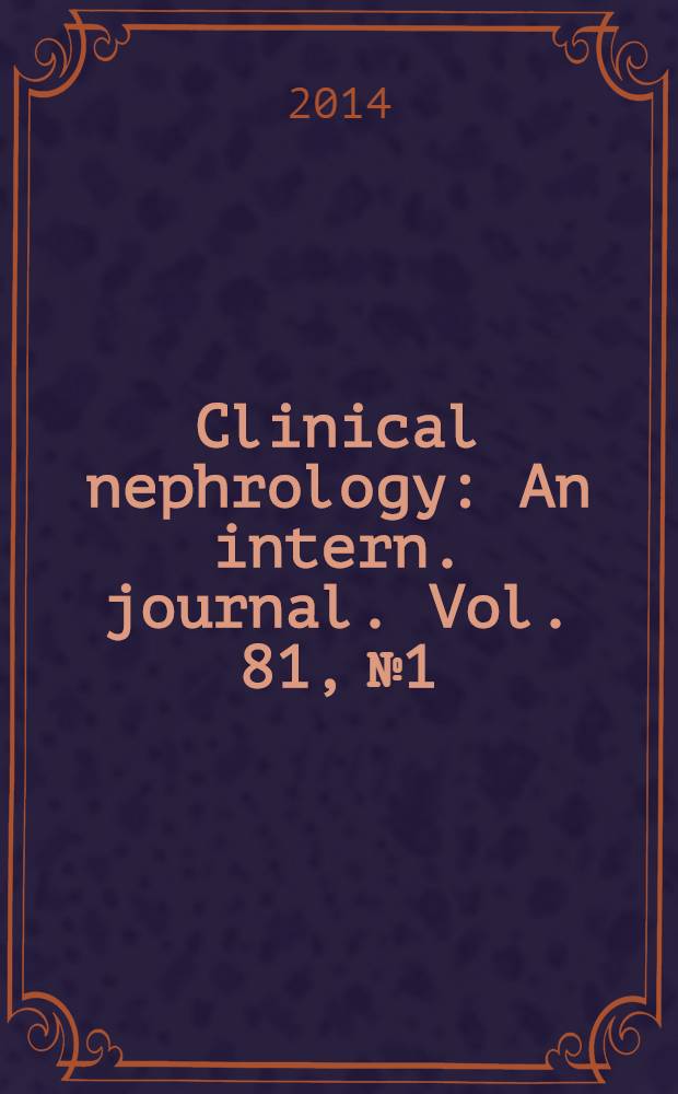 Clinical nephrology : An intern. journal. Vol. 81, № 1