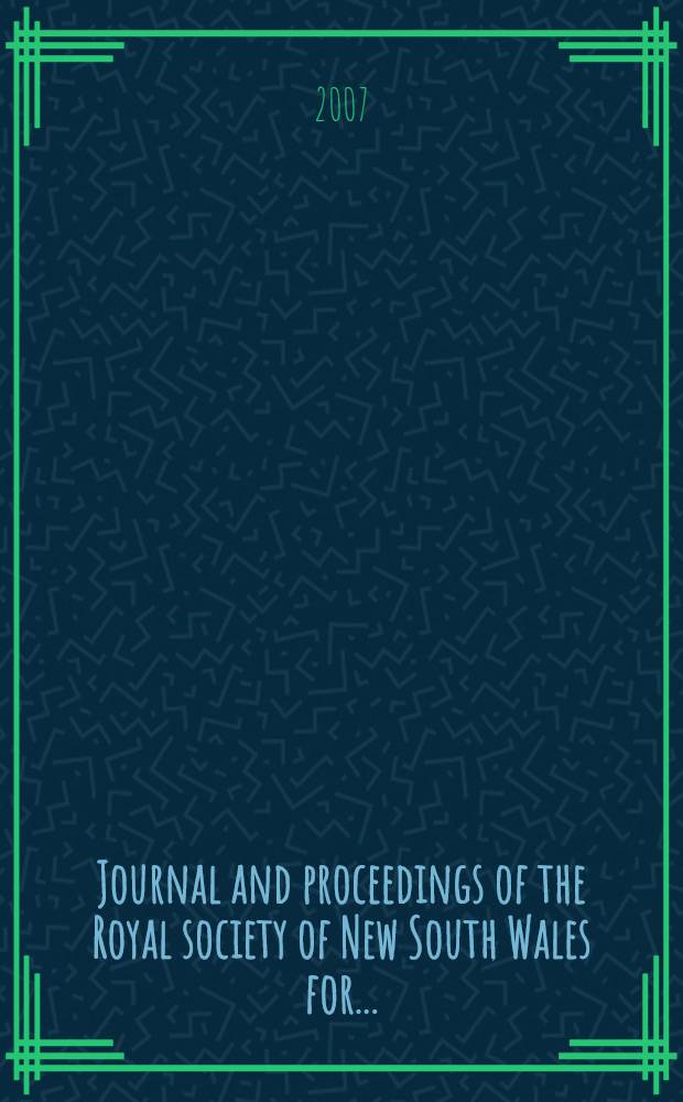 Journal and proceedings of the Royal society of New South Wales for ... : Ed. by the honorary secretaries. Vol.140, Pt.1/2(423/424)