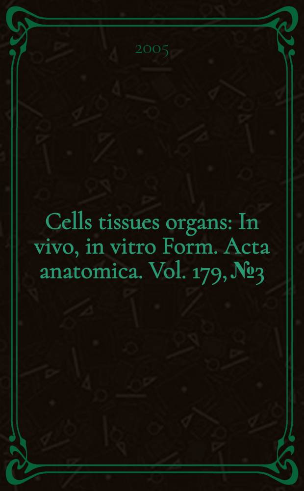 Cells tissues organs : In vivo, in vitro Form. Acta anatomica. Vol. 179, № 3