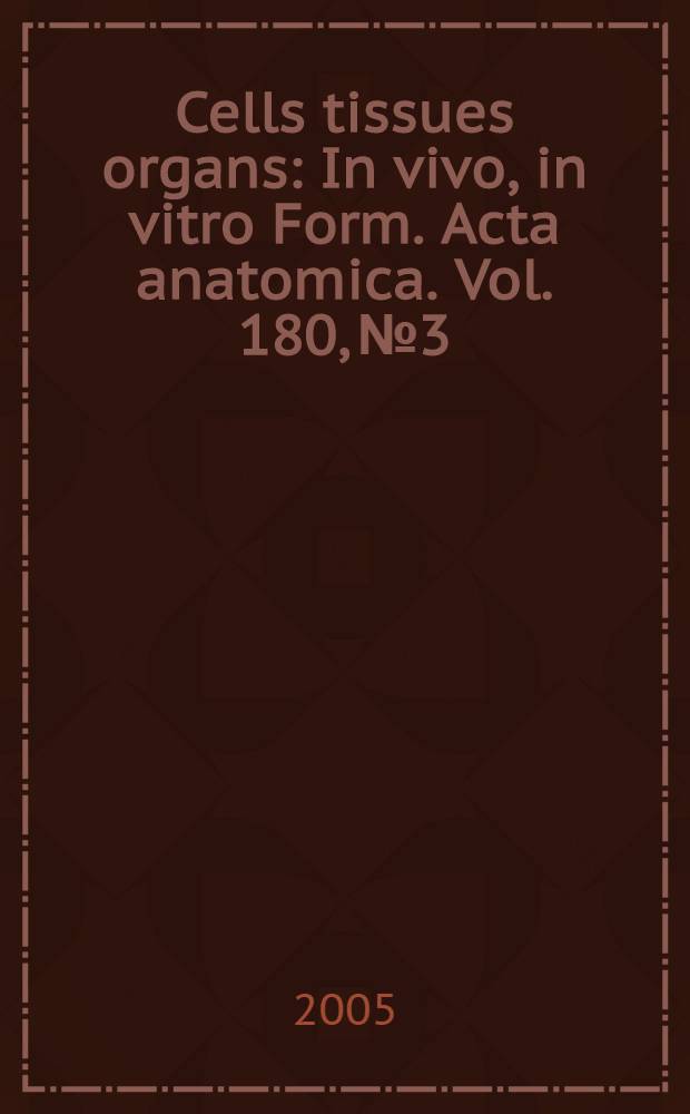 Cells tissues organs : In vivo, in vitro Form. Acta anatomica. Vol. 180, № 3