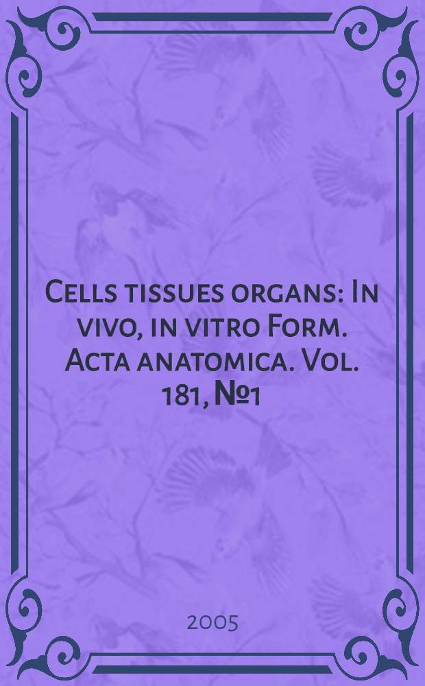 Cells tissues organs : In vivo, in vitro Form. Acta anatomica. Vol. 181, № 1