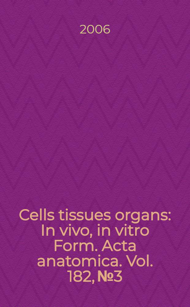 Cells tissues organs : In vivo, in vitro Form. Acta anatomica. Vol. 182, № 3/4