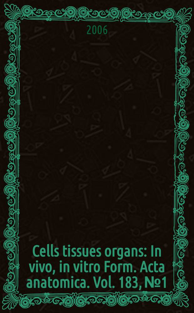 Cells tissues organs : In vivo, in vitro Form. Acta anatomica. Vol. 183, № 1