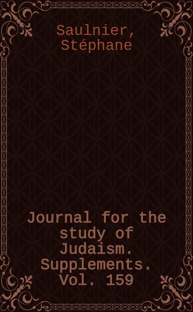 Journal for the study of Judaism. Supplements. Vol. 159 : Calendrical variations in the Second Temple Judaism = Календарные вариации в иудаизме второго храма
