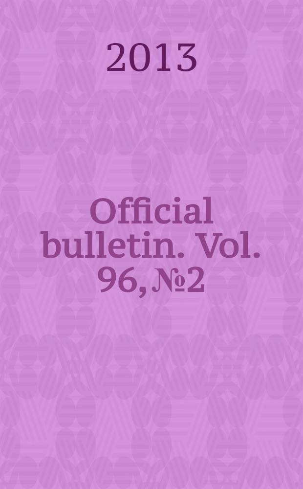 Official bulletin. Vol. 96, № 2