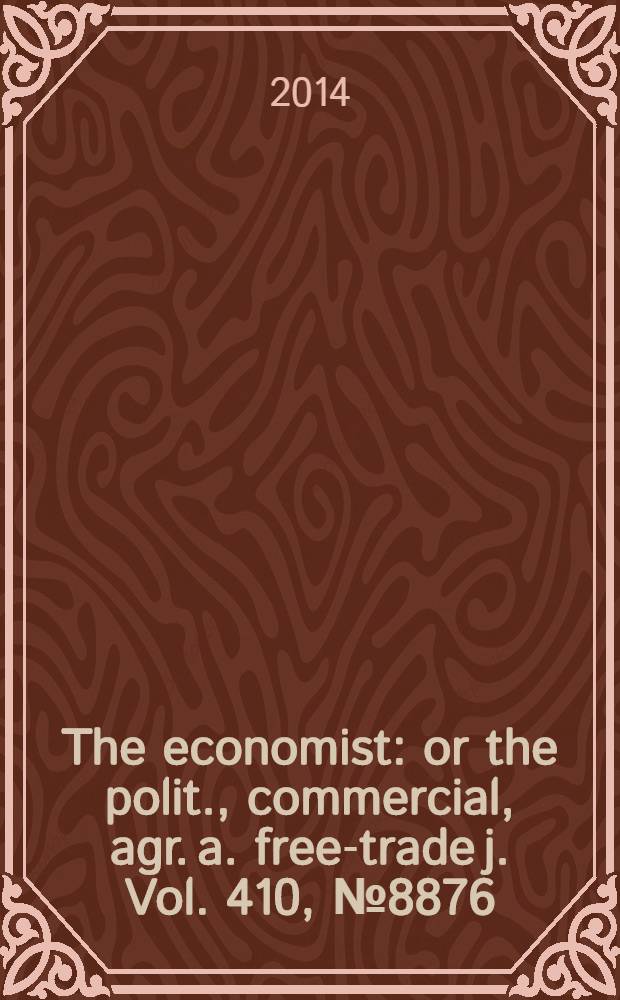 The economist : or the polit., commercial, agr. a. free-trade j. Vol. 410, № 8876