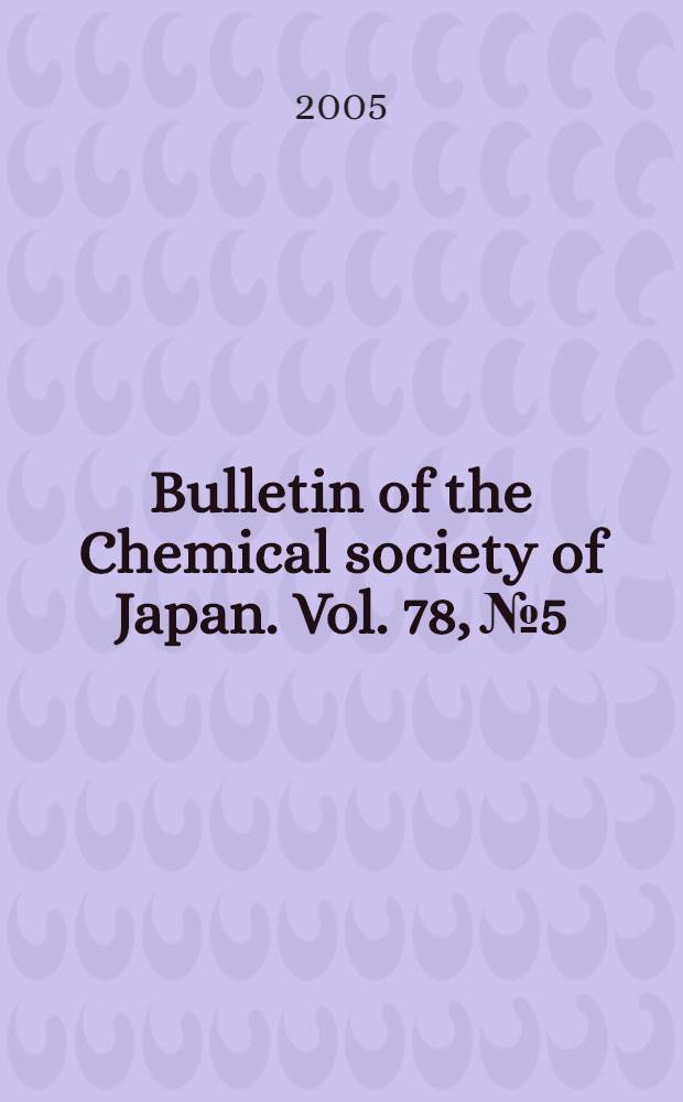 Bulletin of the Chemical society of Japan. Vol. 78, № 5