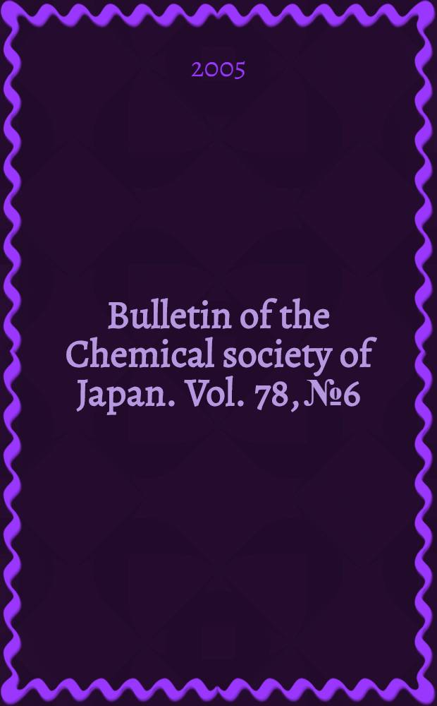 Bulletin of the Chemical society of Japan. Vol. 78, № 6