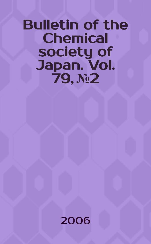 Bulletin of the Chemical society of Japan. Vol. 79, № 2