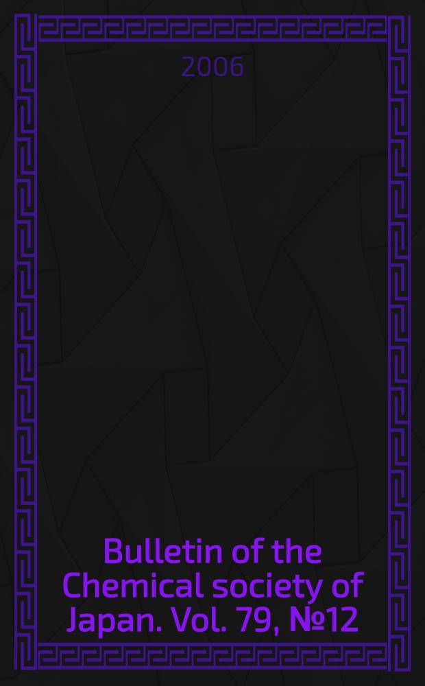 Bulletin of the Chemical society of Japan. Vol. 79, № 12