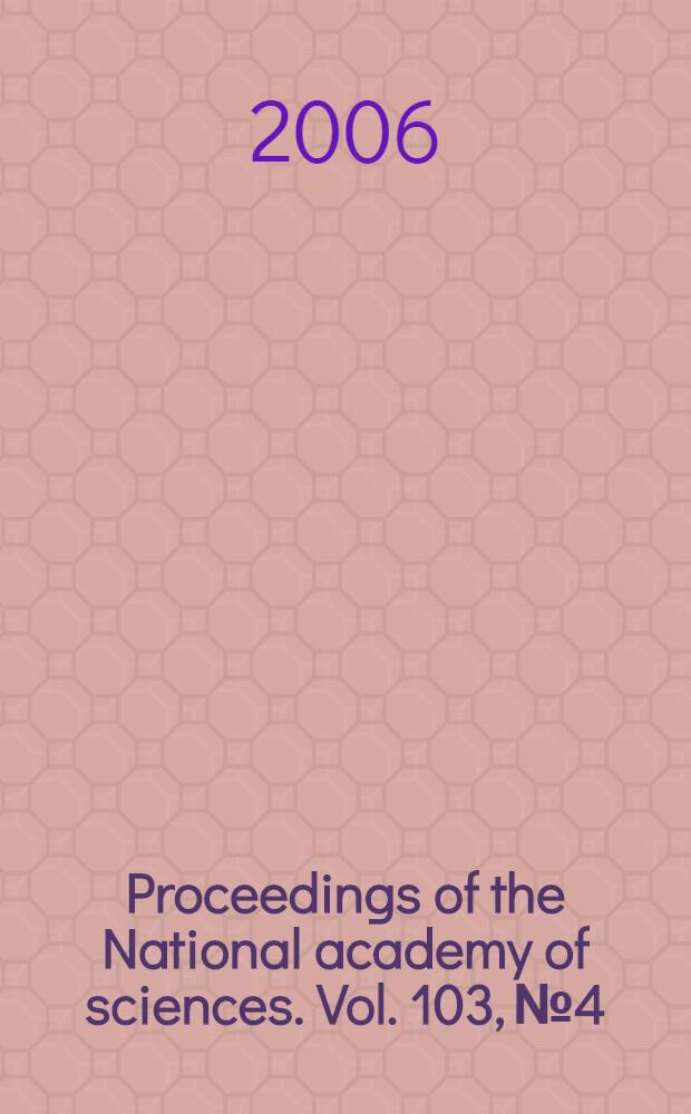 Proceedings of the National academy of sciences. Vol. 103, № 4