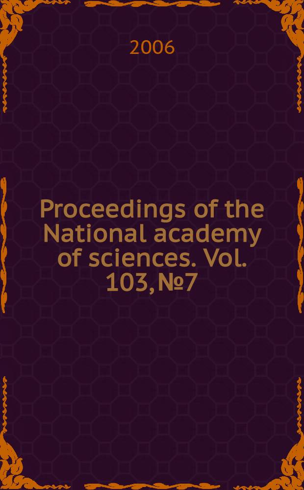 Proceedings of the National academy of sciences. Vol. 103, № 7