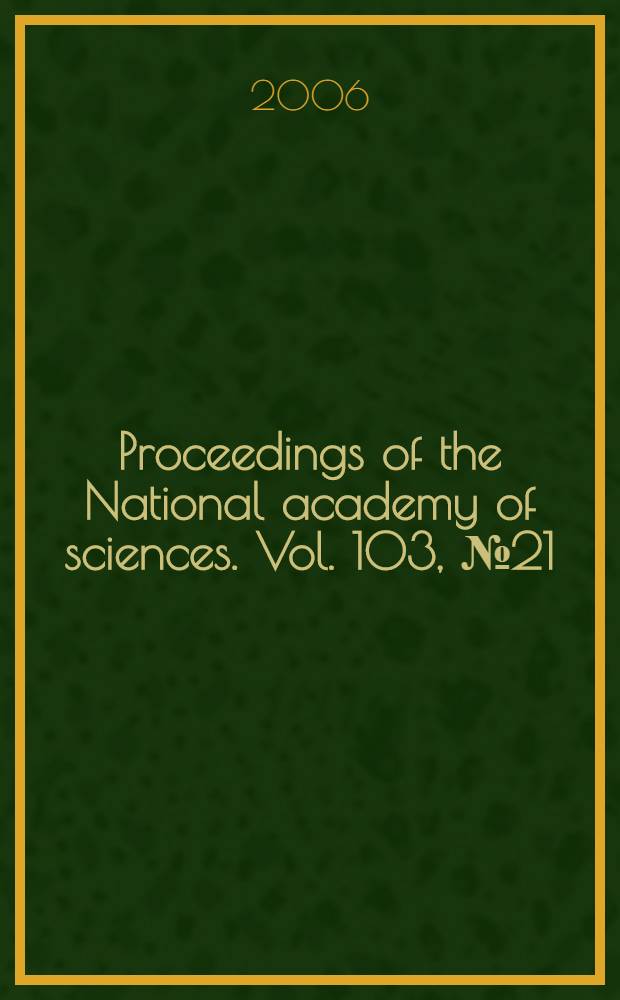 Proceedings of the National academy of sciences. Vol. 103, № 21