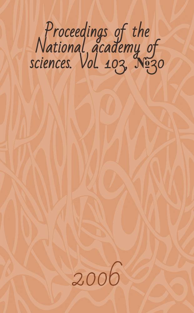 Proceedings of the National academy of sciences. Vol. 103, № 30