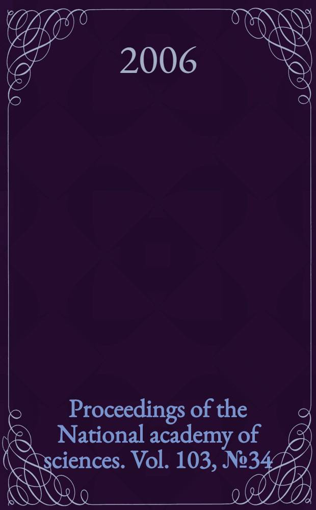 Proceedings of the National academy of sciences. Vol. 103, № 34