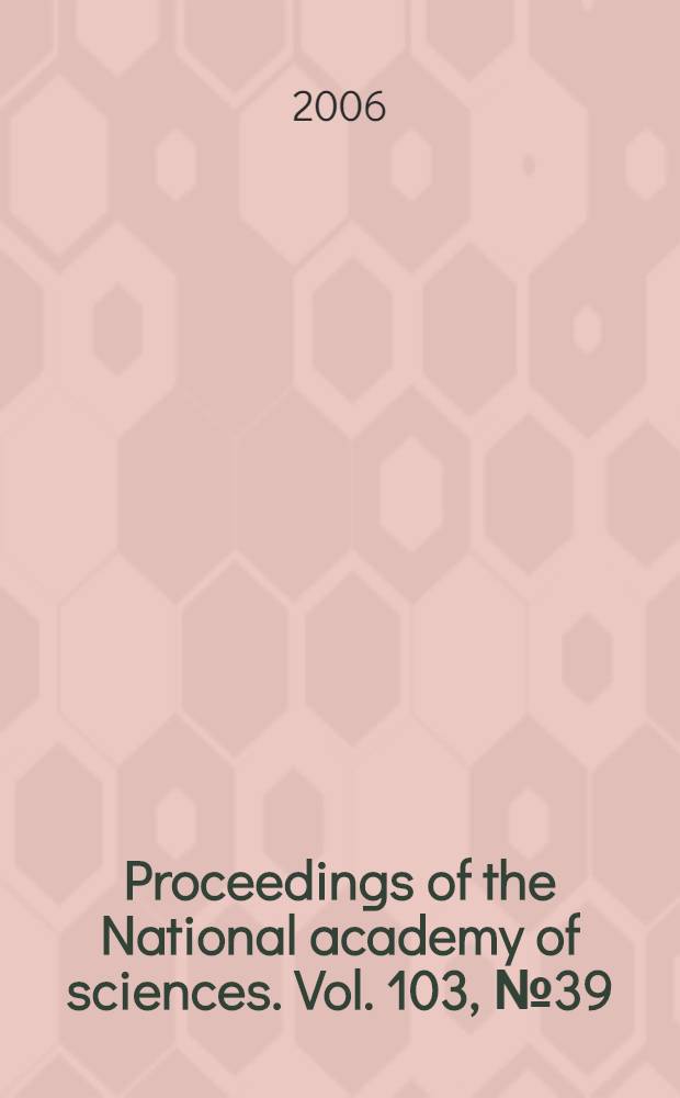 Proceedings of the National academy of sciences. Vol. 103, № 39