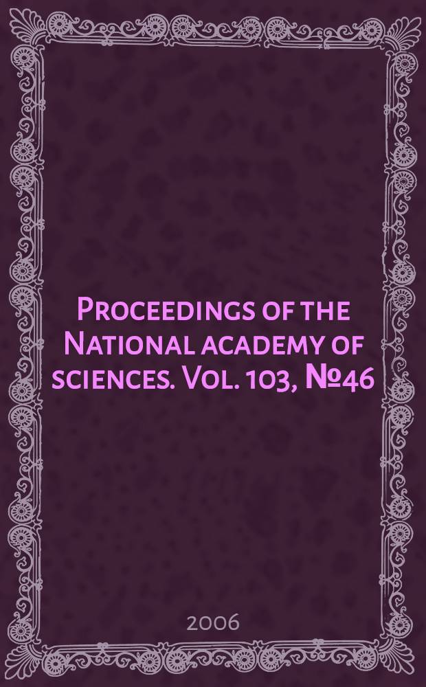 Proceedings of the National academy of sciences. Vol. 103, № 46