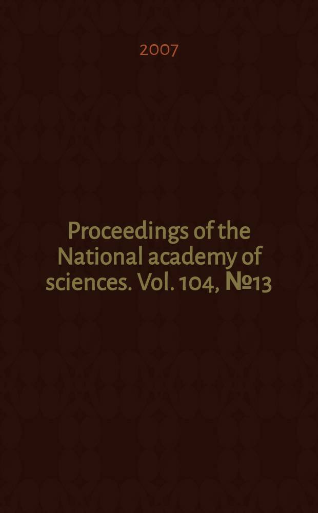 Proceedings of the National academy of sciences. Vol. 104, № 13