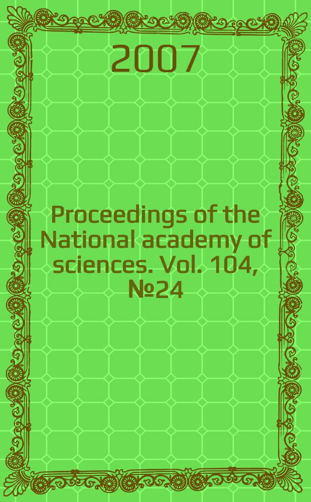 Proceedings of the National academy of sciences. Vol. 104, № 24