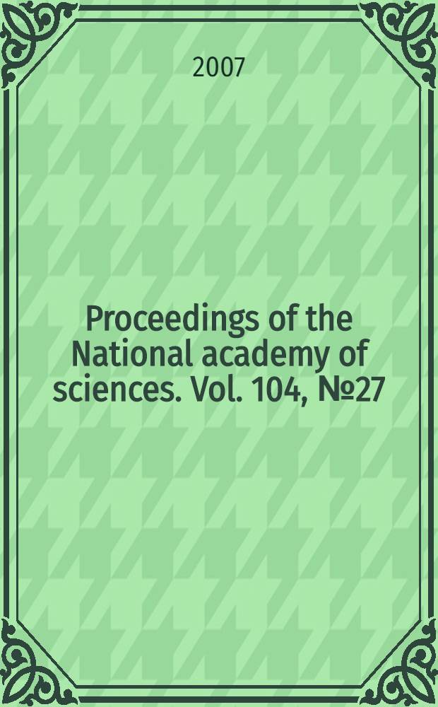 Proceedings of the National academy of sciences. Vol. 104, № 27