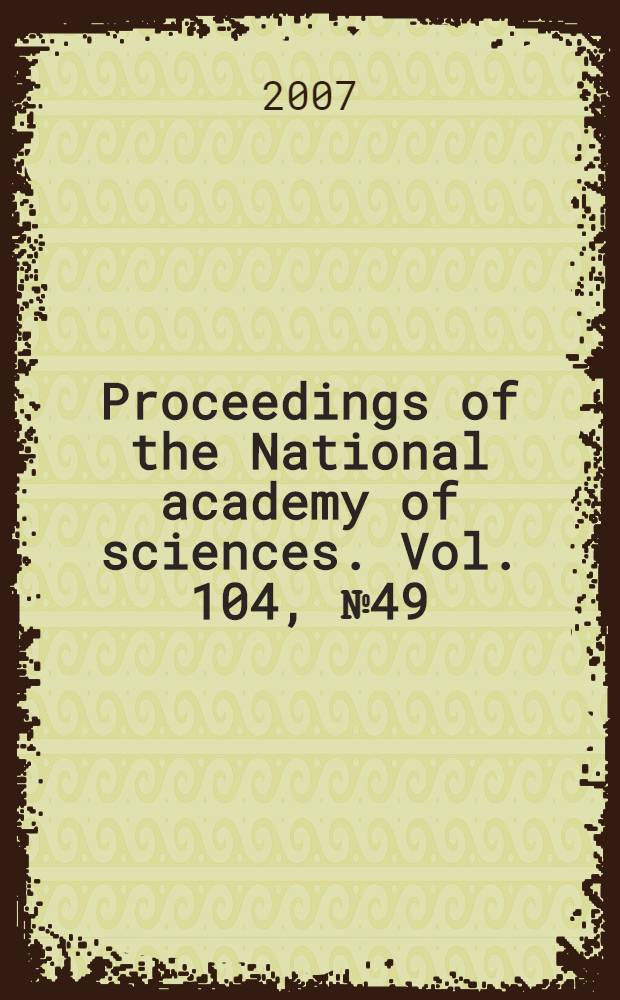 Proceedings of the National academy of sciences. Vol. 104, № 49