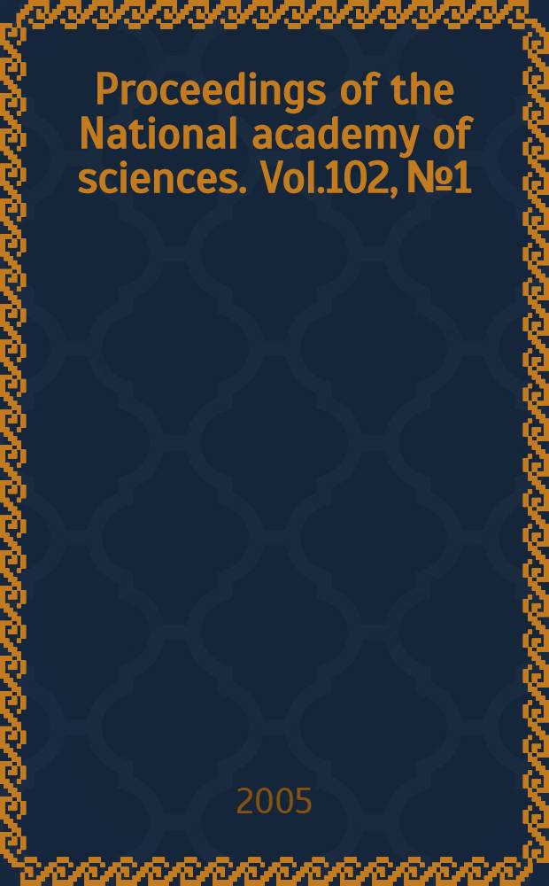 Proceedings of the National academy of sciences. Vol.102, № 1