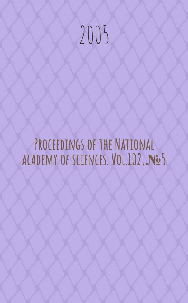 Proceedings of the National academy of sciences. Vol.102, № 5