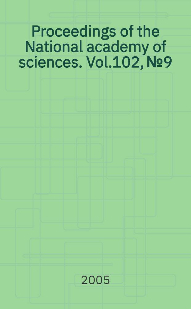 Proceedings of the National academy of sciences. Vol.102, № 9