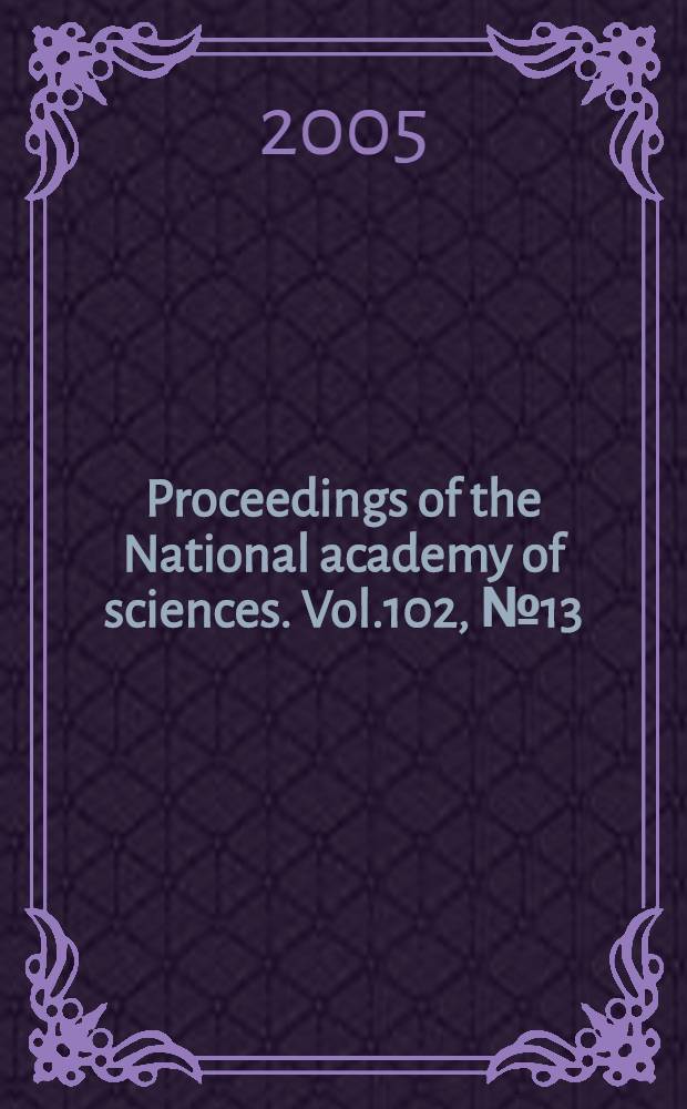 Proceedings of the National academy of sciences. Vol.102, № 13