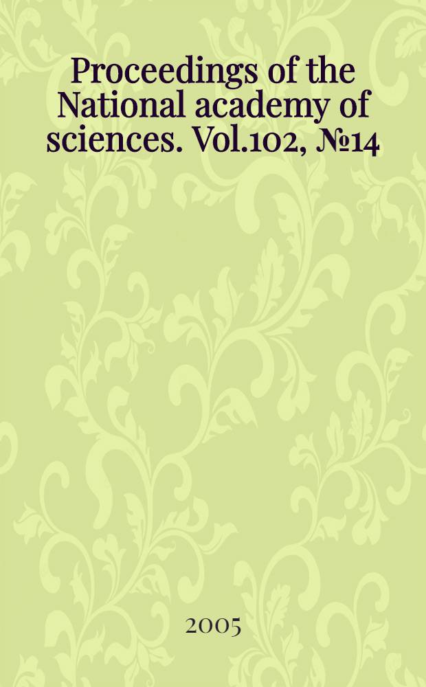 Proceedings of the National academy of sciences. Vol.102, № 14