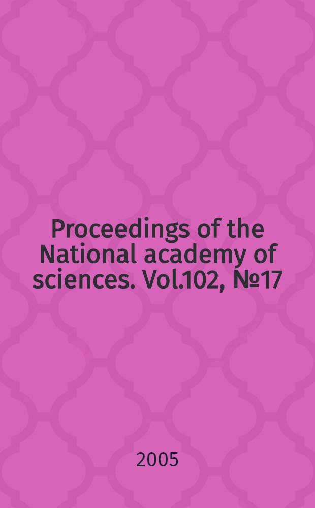 Proceedings of the National academy of sciences. Vol.102, № 17
