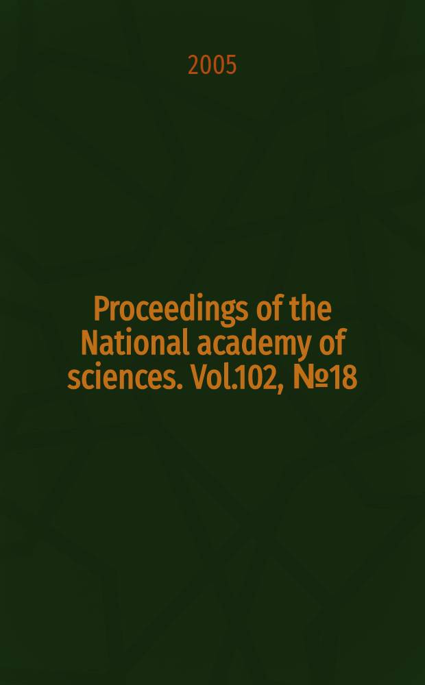 Proceedings of the National academy of sciences. Vol.102, № 18