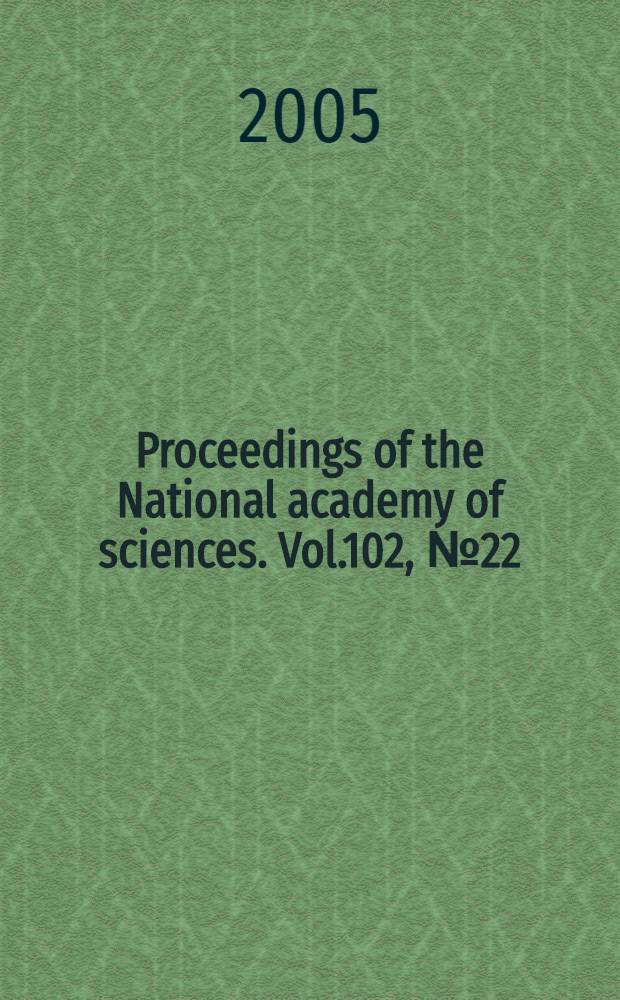 Proceedings of the National academy of sciences. Vol.102, № 22