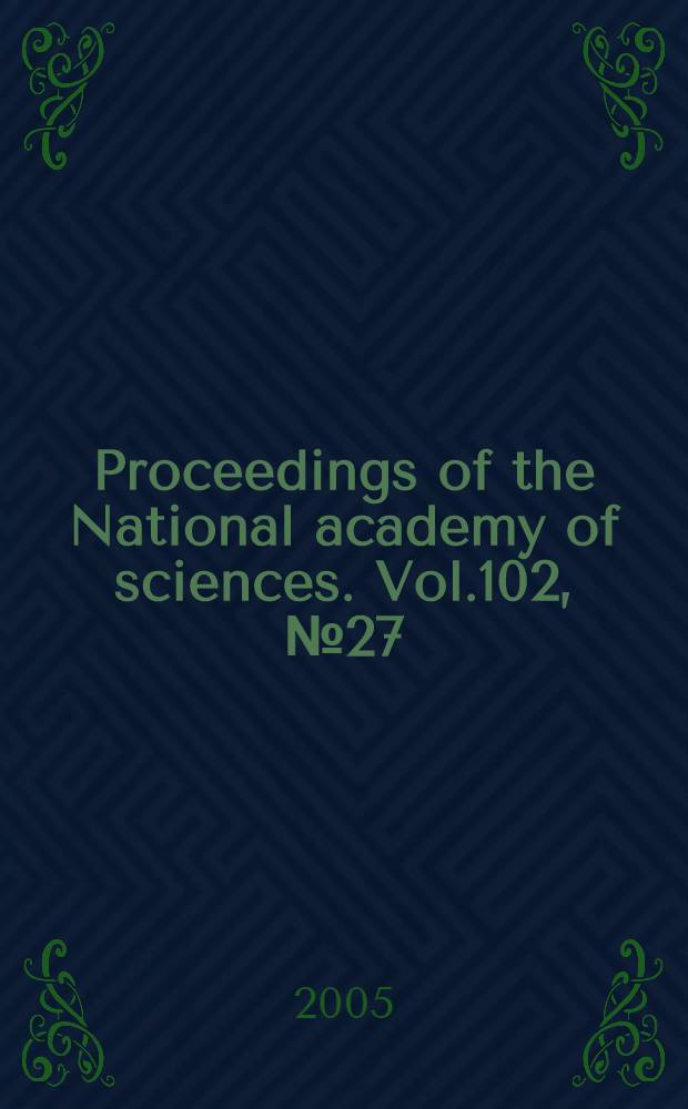 Proceedings of the National academy of sciences. Vol.102, № 27